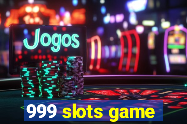 999 slots game