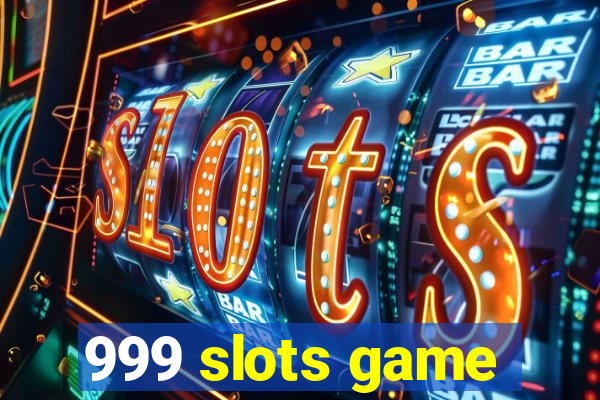 999 slots game