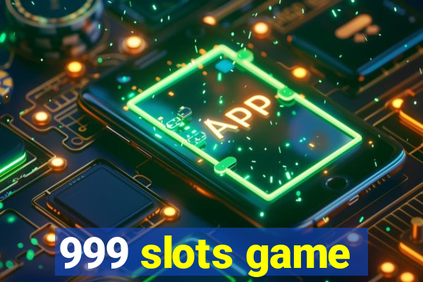 999 slots game