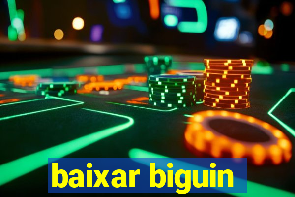 baixar biguin