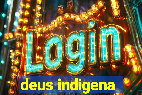 deus indigena