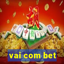 vai com bet