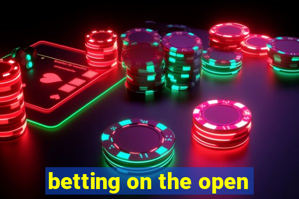 betting on the open