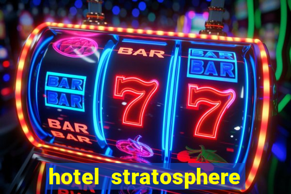 hotel stratosphere hotel & casino