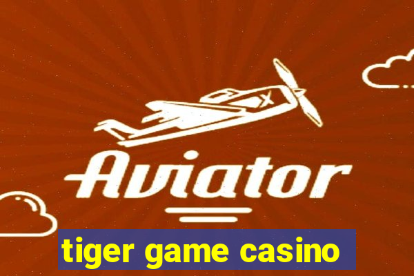 tiger game casino