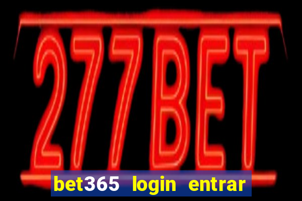 bet365 login entrar agora direto