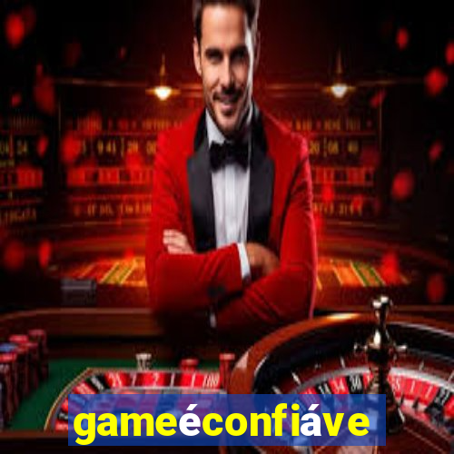 gameéconfiável