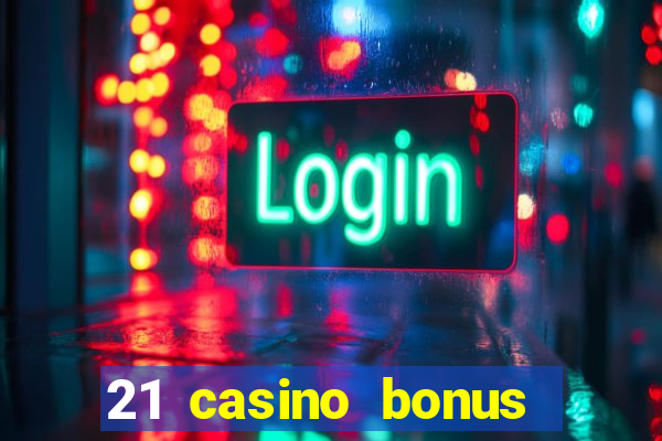 21 casino bonus ohne einzahlung