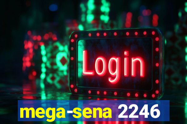 mega-sena 2246