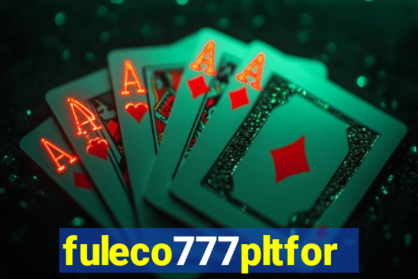 fuleco777pltfor