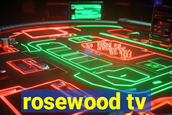 rosewood tv