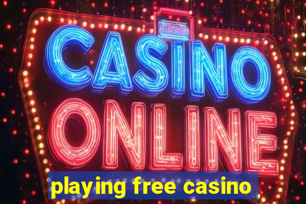 playing free casino