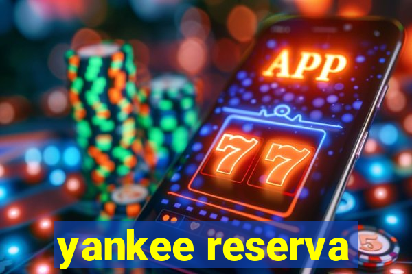 yankee reserva