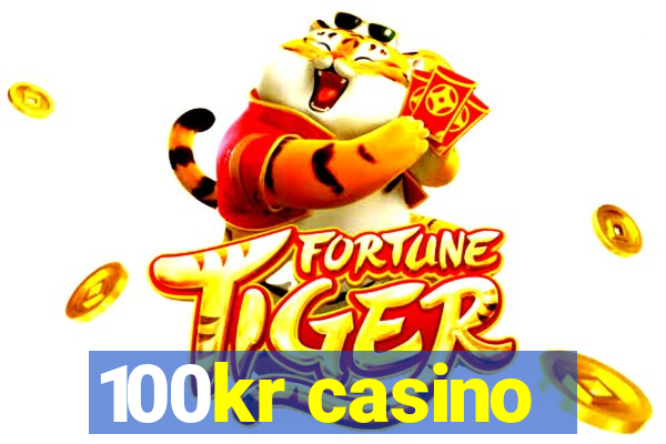 100kr casino