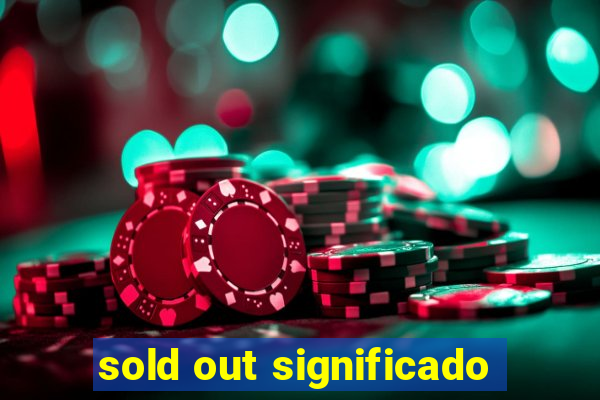 sold out significado