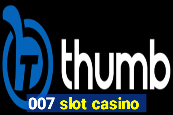 007 slot casino