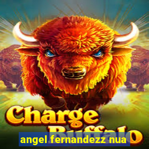 angel fernandezz nua