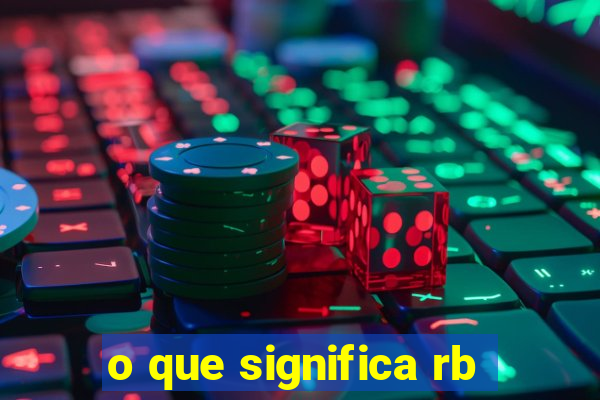 o que significa rb