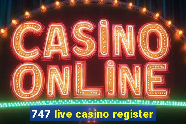 747 live casino register