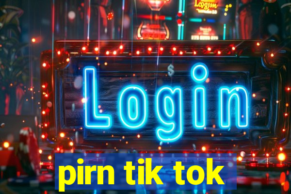 pirn tik tok