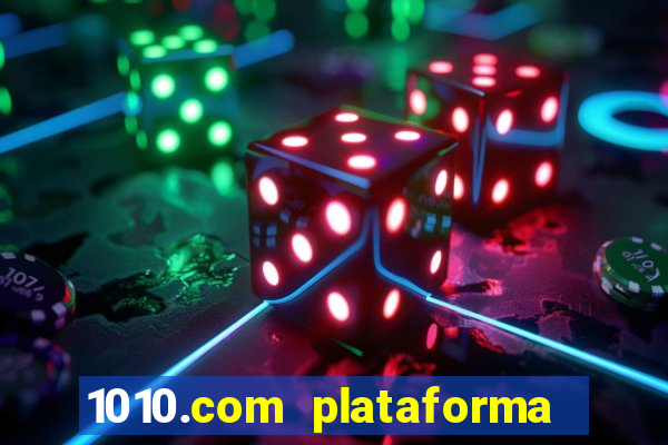 1010.com plataforma de jogos