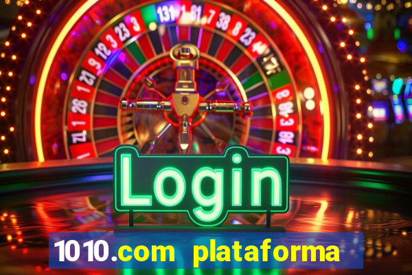 1010.com plataforma de jogos