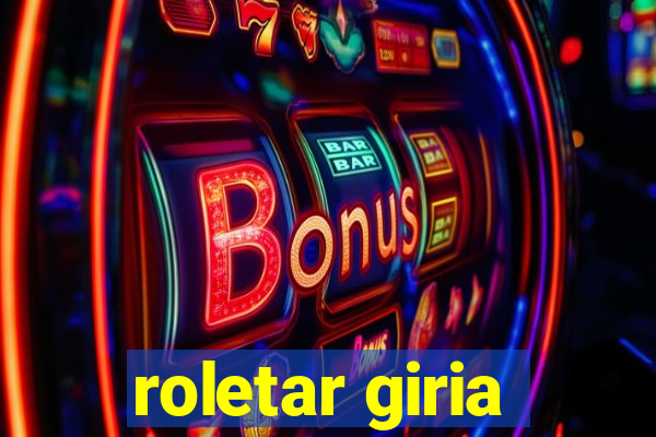 roletar giria