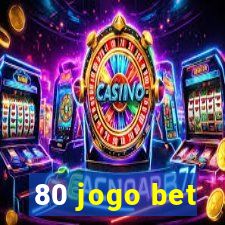 80 jogo bet