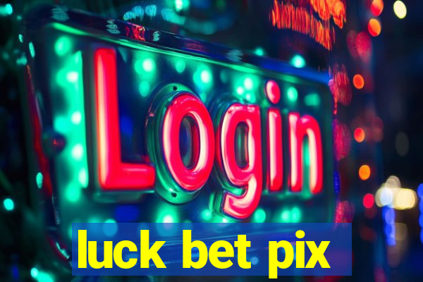 luck bet pix