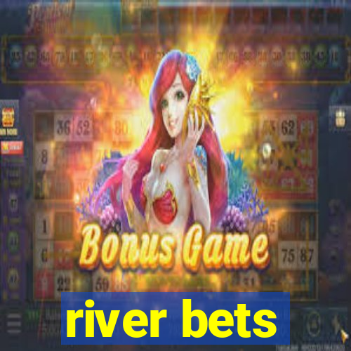 river bets