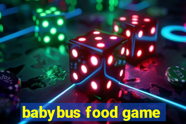 babybus food game