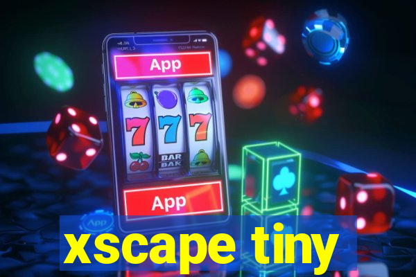 xscape tiny