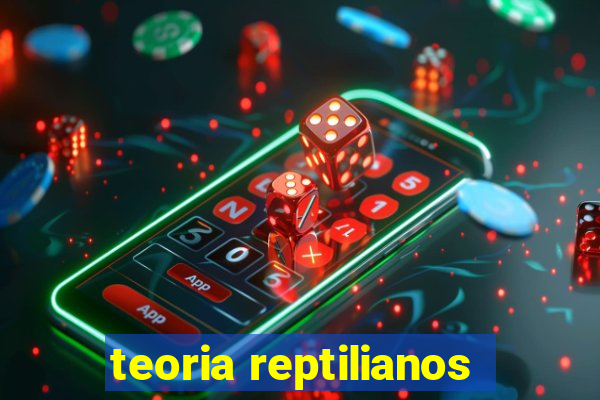 teoria reptilianos