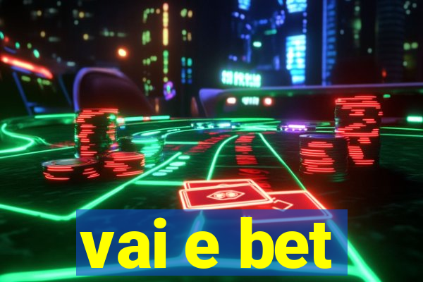 vai e bet