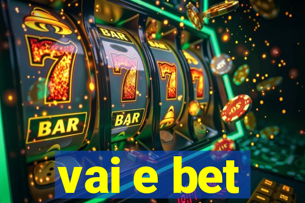 vai e bet