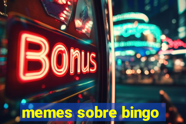 memes sobre bingo