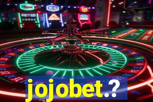 jojobet.?