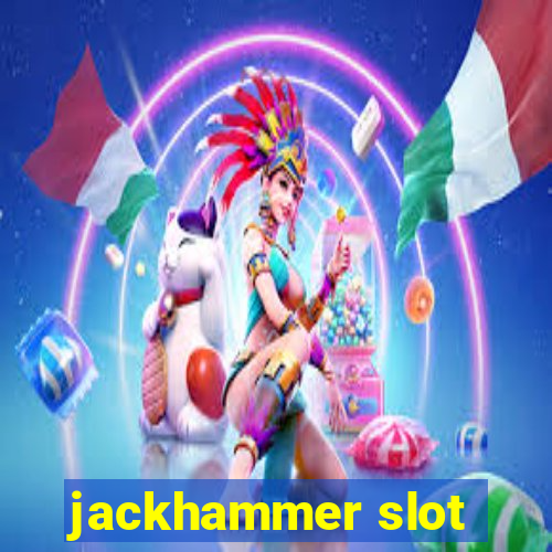 jackhammer slot