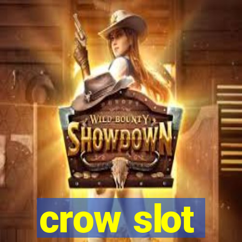 crow slot