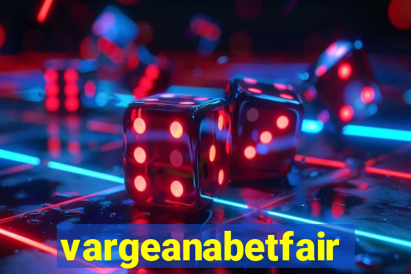 vargeanabetfair