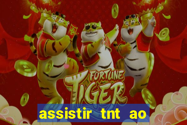 assistir tnt ao vivo gr谩tis