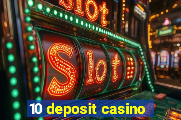 10 deposit casino