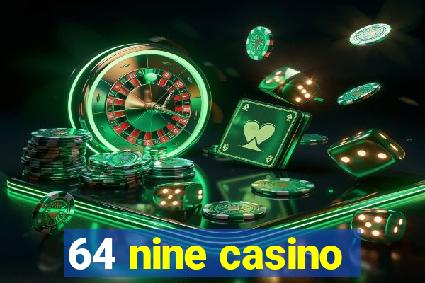 64 nine casino