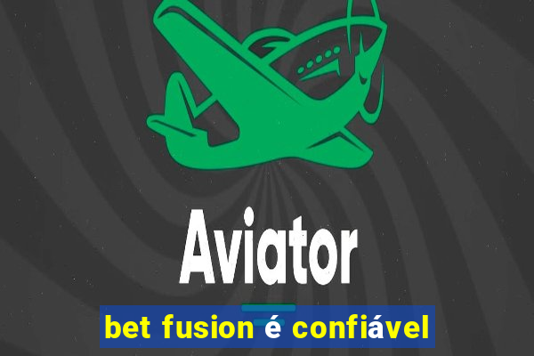 bet fusion é confiável