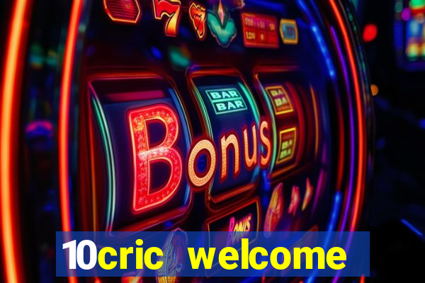 10cric welcome casino bonus