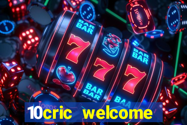 10cric welcome casino bonus