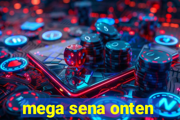 mega sena onten