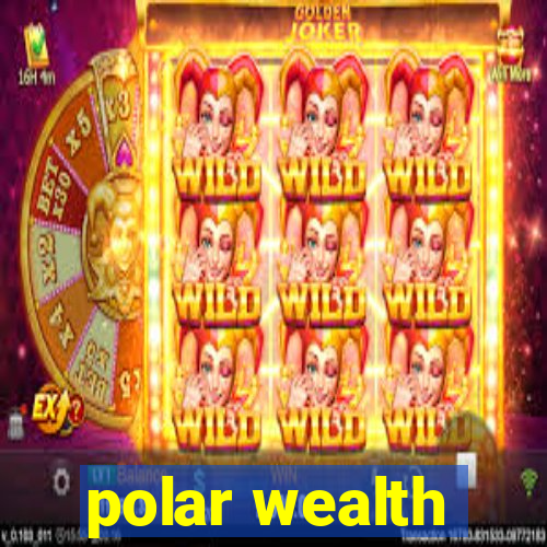 polar wealth