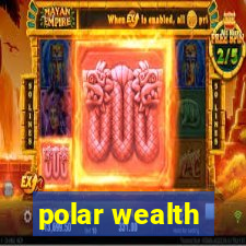 polar wealth