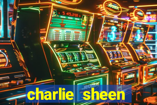 charlie sheen fortuna hoje